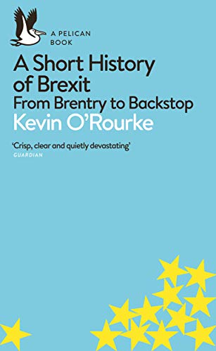 A Short History of Brexit: From Brentry to Backstop (Pelican Books) von Pelican Publishing Company